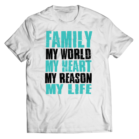 Round Neck T-Shirt | White | Family - My World, My Heart, My Reason, My Life