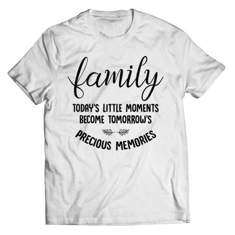 Round Neck T-Shirt | White | Family - Todays Little Moments Become Tomorrows Precious Memories
