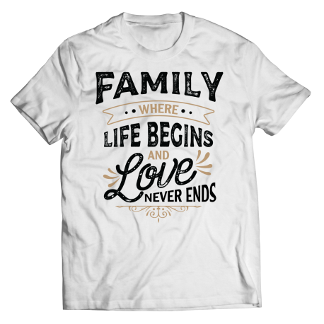 Round Neck T-Shirt | White | Family - Where Life Begins, And Love Never Ends