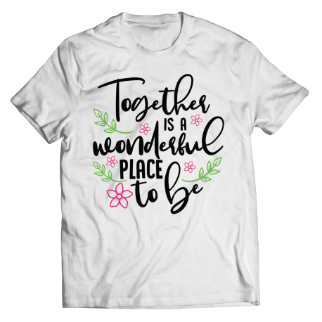 Round Neck T-Shirt | White | Together Is A Wonderful Place To Be