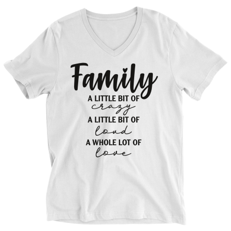 Ladies V-Neck T-Shirt | White | Family - A Little Bit Of Crazy, A Little Bit Of Loud, A Whole Lot Of Love