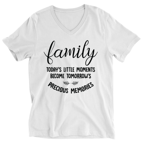 Ladies V-Neck T-Shirt | White | Family - Todays Little Moments Become Tomorrows Precious Memories