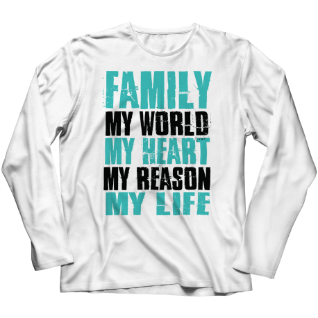 Long Sleeve T-Shirt | White | Family - My World, My Heart, My Reason, My Life