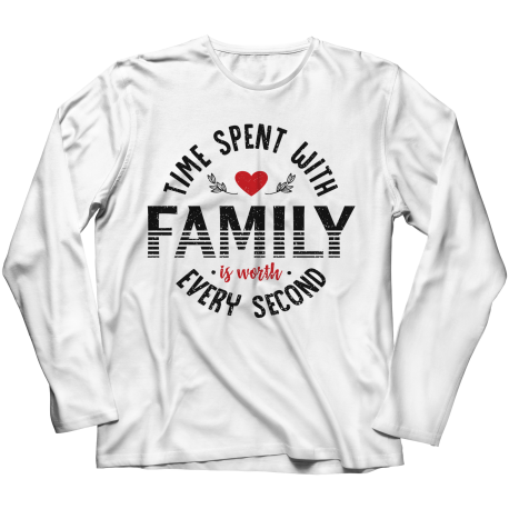 Long Sleeve T-Shirt | White | Time Spent With Family Is Worth Every Second