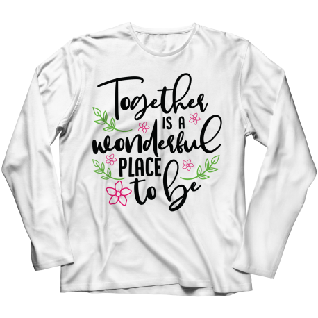 Long Sleeve T-Shirt | White | Together Is A Wonderful Place To Be