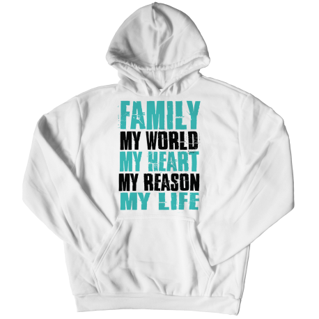 Hoodie | White | Family - My World, My Heart, My Reason, My Life