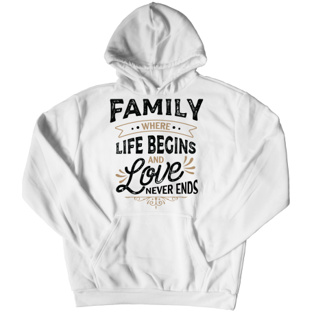 Hoodie | White | Family - Where Life Begins, And Love Never Ends