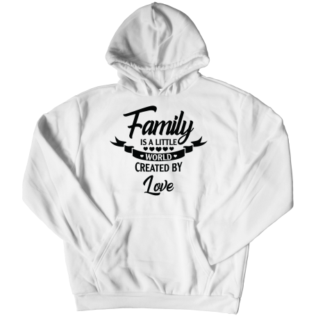 Hoodie | White | Family Is A Little World Created By Love