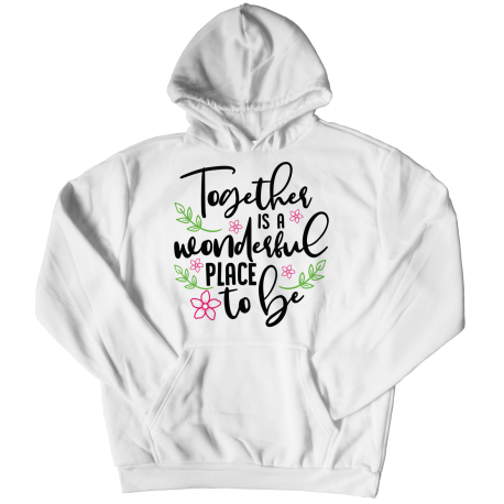 Hoodie | White | Together Is A Wonderful Place To Be