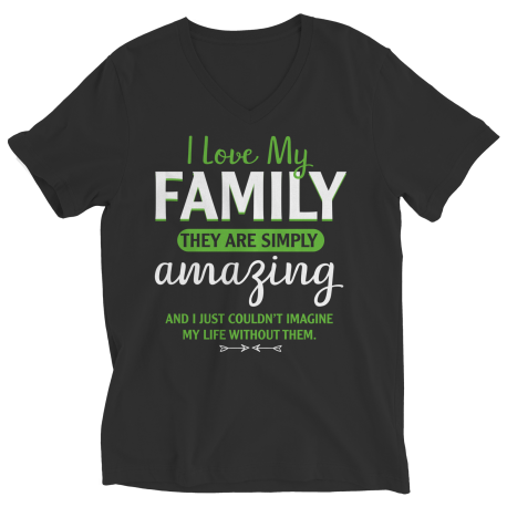 Ladies V-Neck T-Shirt | Colored | I Love My Family - They Are Simply Amazing, And I Couldnt Imagine My Life Without Them