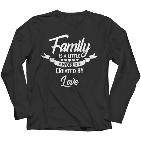 Long Sleeve T-Shirt | Colored | Family Is A Little World Created By Love