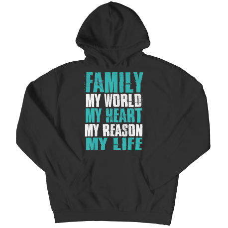 Hoodie | Colored | Family - My World, My Heart, My Reason, My Life