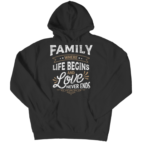 Hoodie | Colored | Family - Where Life Begins, And Love Never Ends