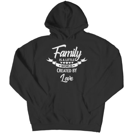 Hoodie | Colored | Family Is A Little World Created By Love