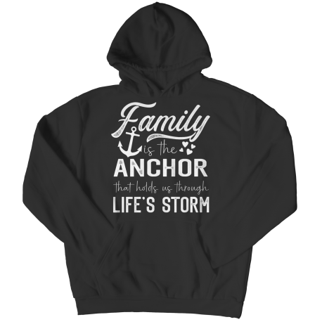 Hoodie | Colored | Family Is The Anchor That Holds Us Through Lifes Storm