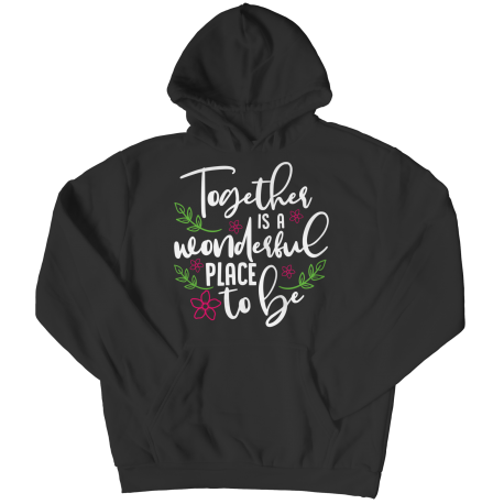 Hoodie | Colored | Together Is A Wonderful Place To Be