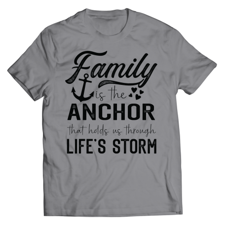 Round Neck T-Shirt | Colored - Limited Edition | Family Is The Anchor That Holds Us Through Lifes Storm