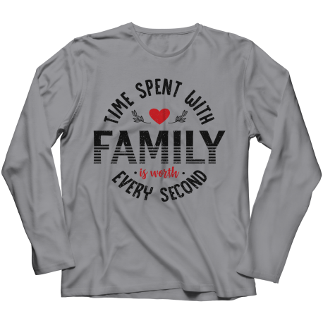 Long Sleeve T-Shirt | Colored - Limited Edition | Time Spent With Family Is Worth Every Second