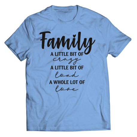Youth T-Shirt | Colored - Limited Edition | Family - A Little Bit Of Crazy, A Little Bit Of Loud, A Whole Lot Of Love