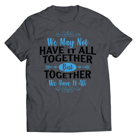Youth T-Shirt | Colored - Limited Edition | We May Not Have It All Together, But Together We Have It All