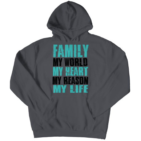 Hoodie | Colored - Limited Edition | Family - My World, My Heart, My Reason, My Life