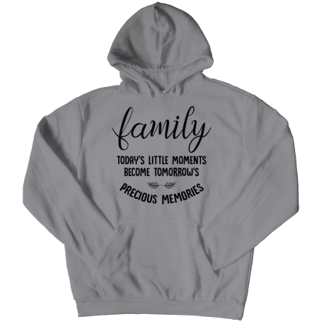 Hoodie | Colored - Limited Edition | Family - Todays Little Moments Become Tomorrows Precious Memories