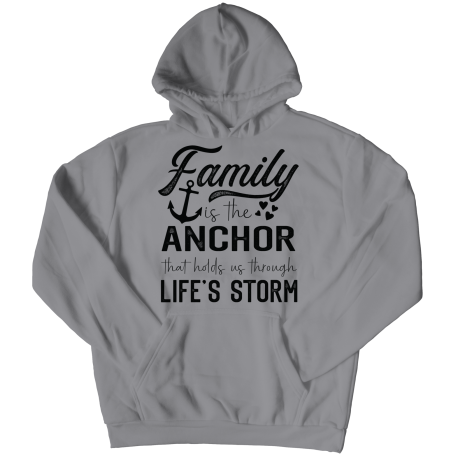 Hoodie | Colored - Limited Edition | Family Is The Anchor That Holds Us Through Lifes Storm