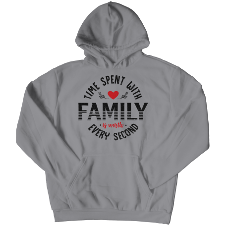 Hoodie | Colored - Limited Edition | Time Spent With Family Is Worth Every Second