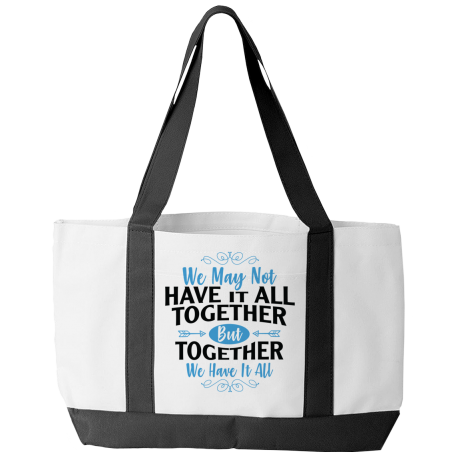 White Tote Bag | We May Not Have It All Together, But Together We Have It All
