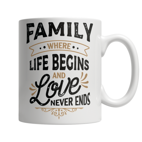 11 oz White Mug | Family - Where Life Begins, And Love Never Ends