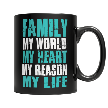 11 oz Black Mug | Family - My World, My Heart, My Reason, My Life