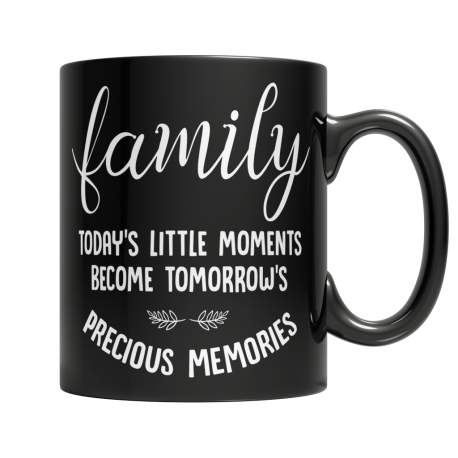 11 oz Black Mug | Family - Todays Little Moments Become Tomorrows Precious Memories