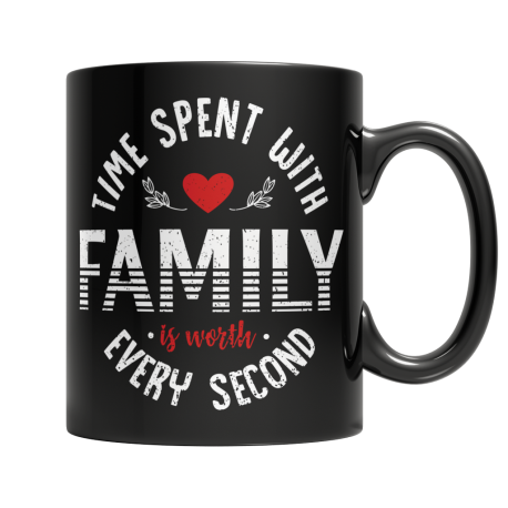 11 oz Black Mug | Time Spent With Family Is Worth Every Second