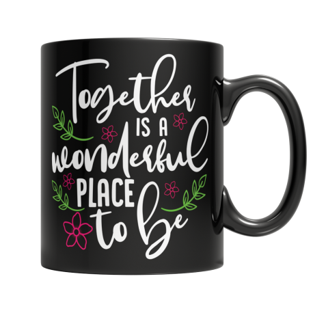 11 oz Black Mug | Together Is A Wonderful Place To Be