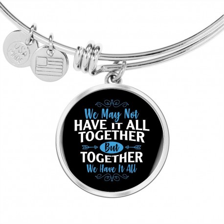Stainless Steel Luxury Bangle With Circle Pendant | We May Not Have It All Together, But Together We Have It All