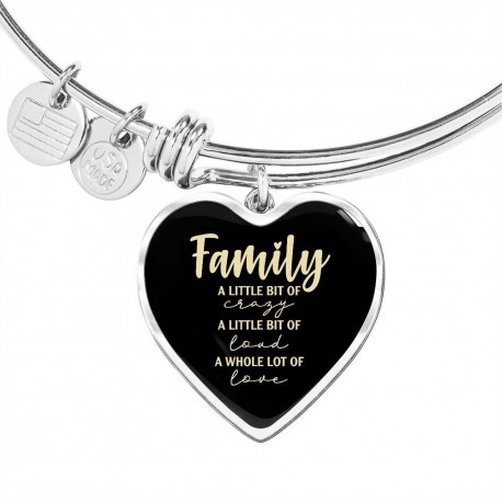 Stainless Steel Luxury Bangle With Heart Pendant | Family - A Little Bit Of Crazy, A Little Bit Of Loud, A Whole Lot Of Love