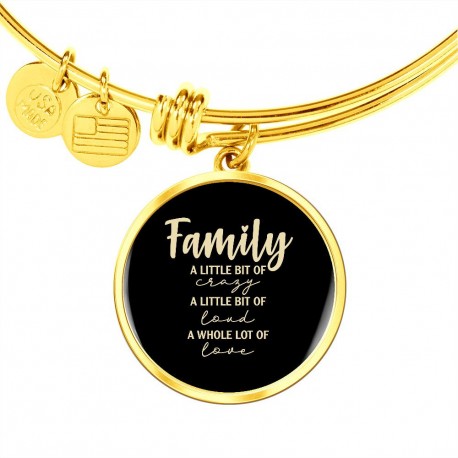 Gold Luxury Bangle With Circle Pendant | Family - A Little Bit Of Crazy, A Little Bit Of Loud, A Whole Lot Of Love