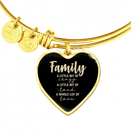 Gold Luxury Bangle With Heart Pendant | Family - A Little Bit Of Crazy, A Little Bit Of Loud, A Whole Lot Of Love