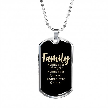 Stainless Steel Necklace With Dog Tag Pendant | Family - A Little Bit Of Crazy, A Little Bit Of Loud, A Whole Lot Of Love