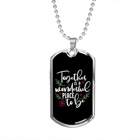 Stainless Steel Necklace With Dog Tag Pendant | Together Is A Wonderful Place To Be