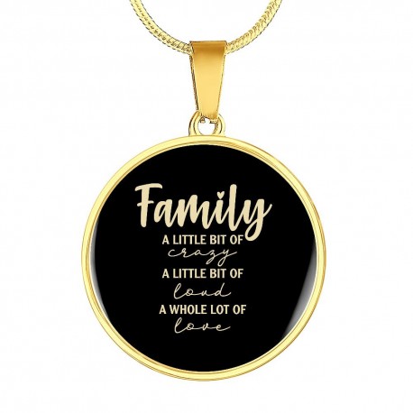 Gold Necklace With Circle Pendant | Family - A Little Bit Of Crazy, A Little Bit Of Loud, A Whole Lot Of Love