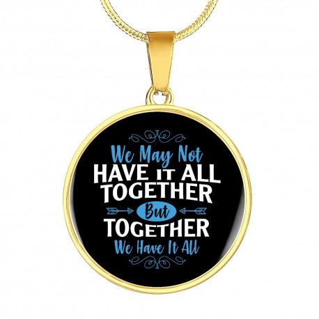 Gold Necklace With Circle Pendant | We May Not Have It All Together, But Together We Have It All