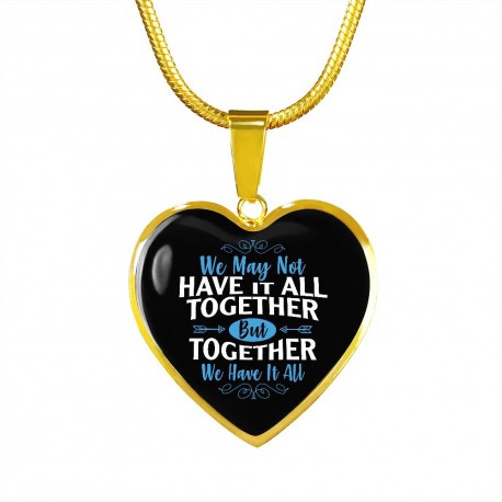 Gold Necklace With Heart Pendant | We May Not Have It All Together, But Together We Have It All