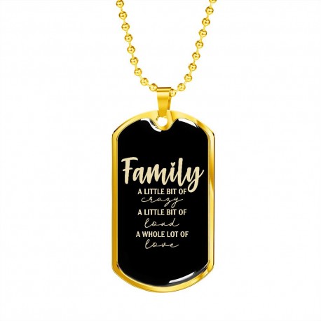 Gold Necklace With Dog Tag Pendant | Family - A Little Bit Of Crazy, A Little Bit Of Loud, A Whole Lot Of Love