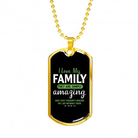 Gold Necklace With Dog Tag Pendant | I Love My Family - They Are Simply Amazing, And I Couldnt Imagine My Life Without Them