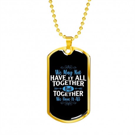 Gold Necklace With Dog Tag Pendant | We May Not Have It All Together, But Together We Have It All