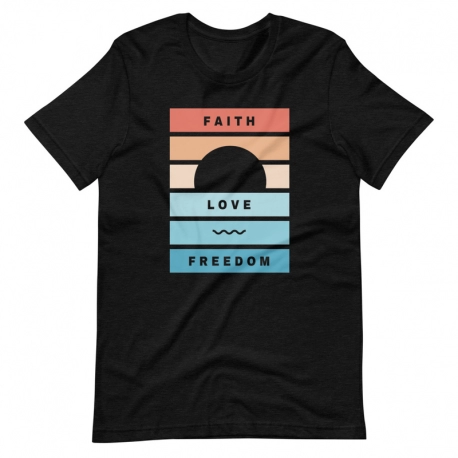 FAITH, LOVE, FREEDOM UNISEX T-SHIRT