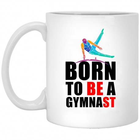 Born To Be A Gymnast  11 oz. White Mug