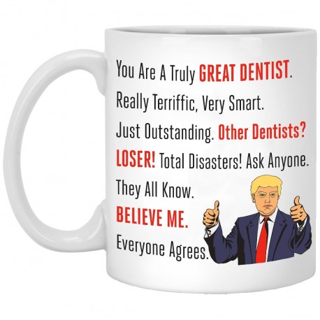 Donald Trump Great Dentist  11 oz. White Mug