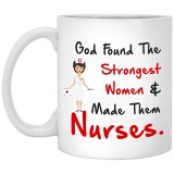 God Found The Strongest Women & Made Them Nurses  11 oz. White Mug
